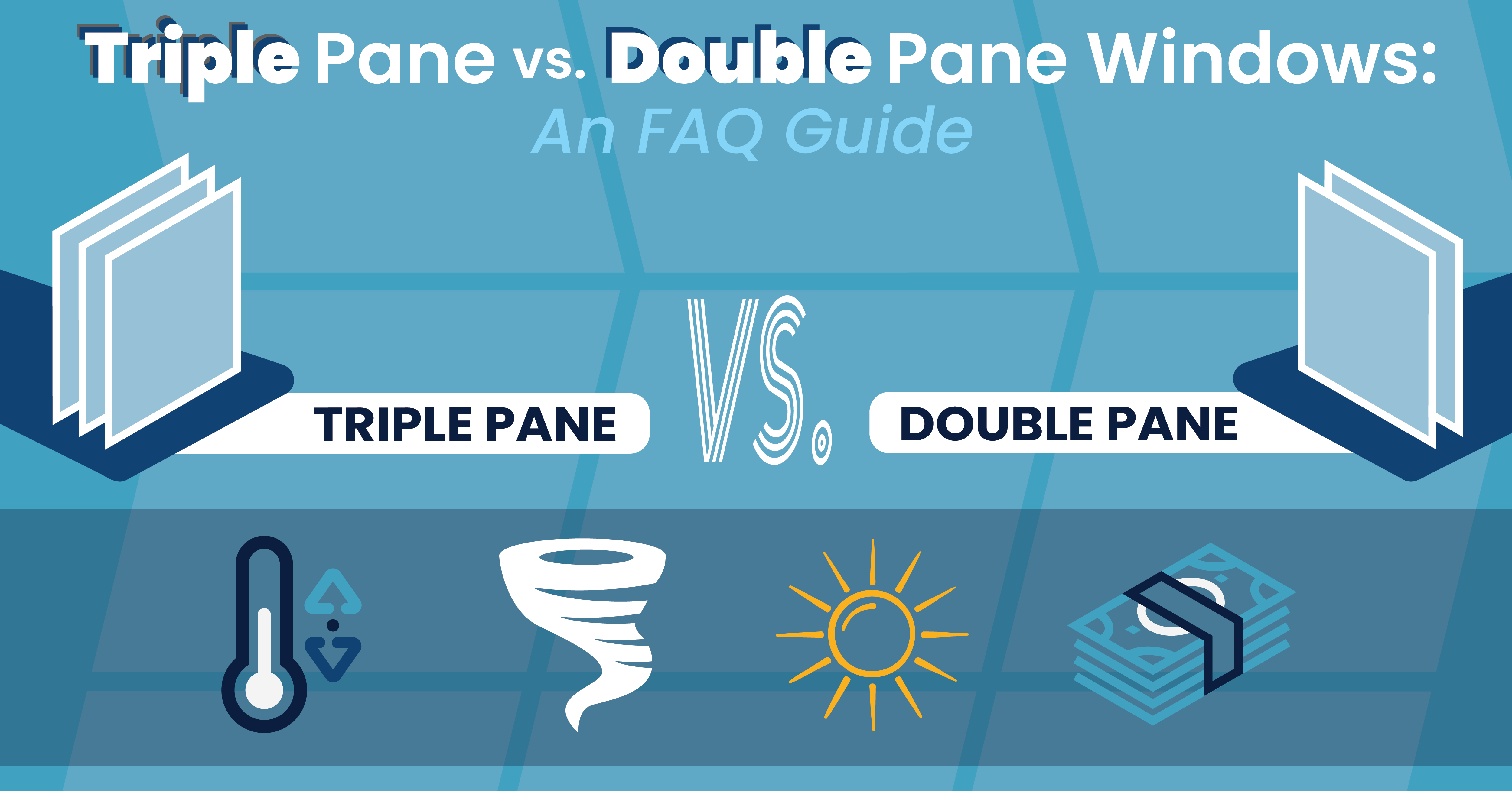Double-Pane Vs. Triple-Pane Windows:  FAQ Guide